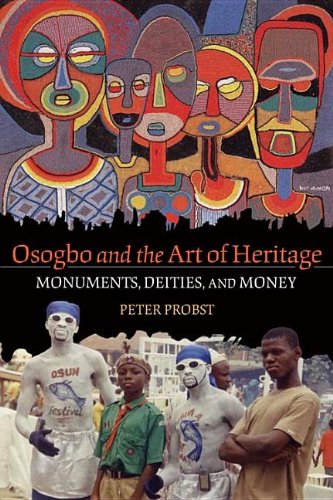 Osogbo And The Art Of Heritage Monuments Deities And Money Peter Probst