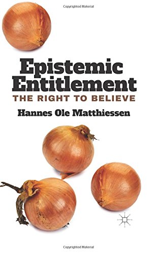 Epistemic Entitlement The Right To Believe Hannes Ole Matthiessen