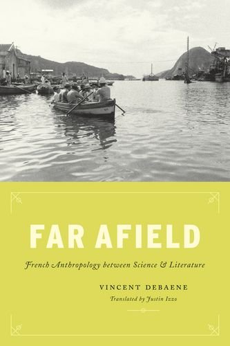 Far Afield French Anthropology Between Science And Literature Vincent Debaene