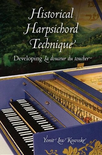 Historical Harpsichord Technique Developing La Douceur Du Toucher Yonit Lea Kosovske