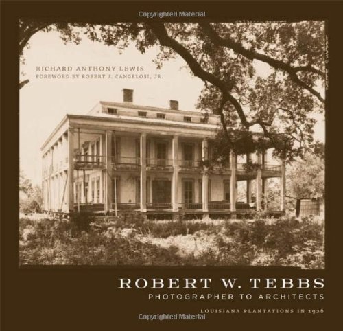 Robert W Tebbs Photographer To Architects Louisiana Plantations In 1926 Richard Anthony Lewis