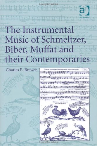 The Instrumental Music Of Schmeltzer Biber Muffat And Their Contemporaries Charles E Brewer