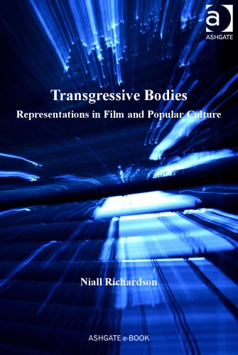 Transgressive Bodies Representations In Film And Popular Culture Niall Richardson