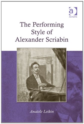 The Performing Style Of Alexander Scriabin Anatole Leikin