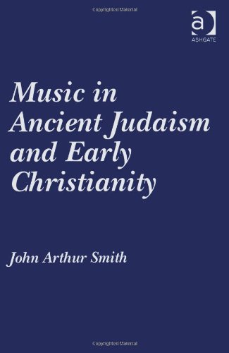 Music In Ancient Judaism And Early Christianity Mul John Arthur Smith