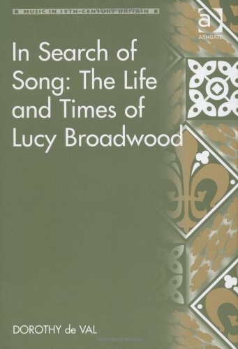 In Search Of Song The Life And Times Of Lucy Broadwood Dorothy De Val