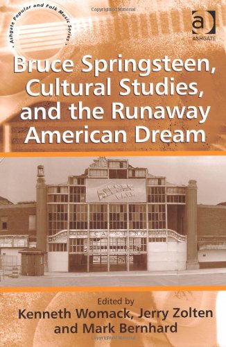 Bruce Springsteen Cultural Studies And The Runaway American Dream Kenneth Womack