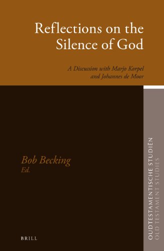 Reflections On The Silence Of God A Discussion With Marjo Korpel And Johannes De Moor Bob Becking