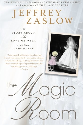 The Magic Room A Story About The Love We Wish For Our Daughters Reprint Jeffrey Zaslow