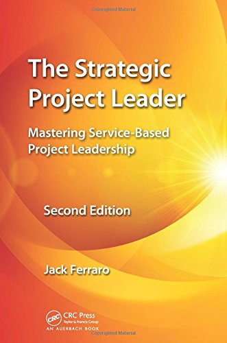 The Strategic Project Leader Mastering Servicebased Project Leadership Second Edition 2nd Edition Jack Ferraro