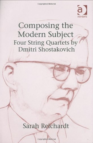 Composing The Modern Subject Four String Quartets By Dmitri Shostakovich Sarah Reichardt