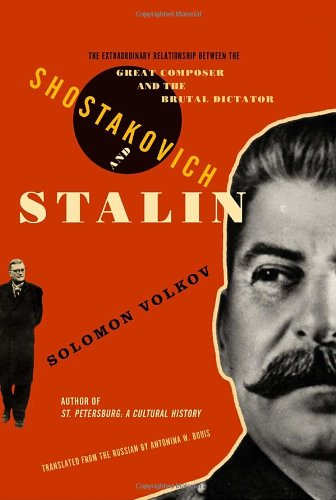 Shostakovich And Stalin The Extraordinary Relationship Between The Great Composer And The Brutal Dictator 1st Solomon Volkov