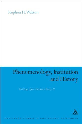 Phenomenology Institution And History Writings After Merleauponty Ii Stephen H Watson