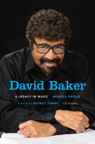 David Baker A Legacy In Music Monika Herzig
