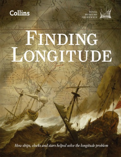 Finding Longitude How Ships Clocks And Stars Helped Solve The Longitude Problem National Maritime Museum