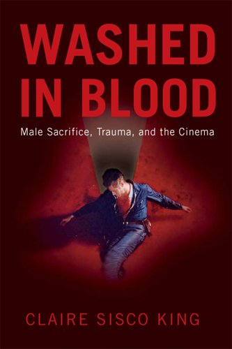 Washed In Blood Male Sacrifice Trauma And The Cinema Claire Sisco King