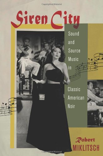 Siren City Sound And Source Music In Classic American Noir Robert Miklitsch