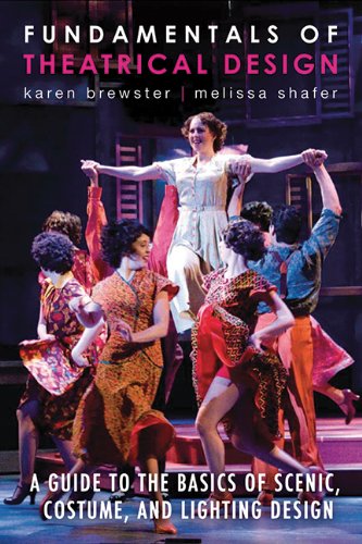 Fundamentals Of Theatrical Design A Guide To The Basics Of Scenic Costume And Lighting Design Karen Brewster