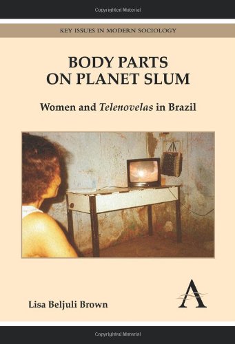 Body Parts On Planet Slum Women And Telenovelas In Brazil Lisa Beljuli Brown