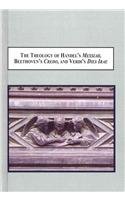 The Theology Of Handels Messiah Beethovens Credo And Verdis Dies Irae How Listening To Sung Theology Leads To The Contemplation Of God David B Greene