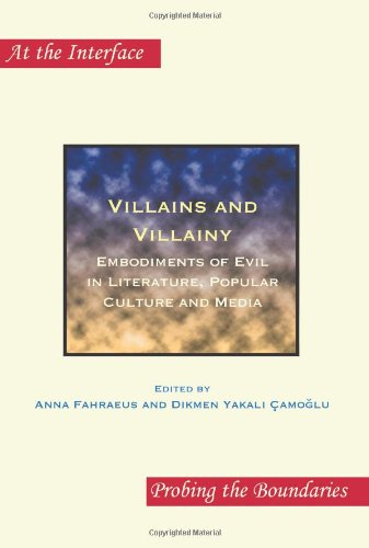 Villains And Villainy Embodiments Of Evil In Literature Popular Culture And Media Anna Fahraeus