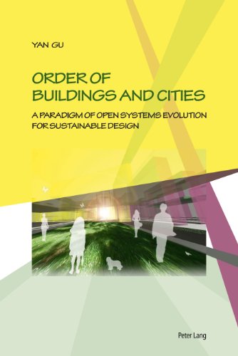 Order Of Buildings And Cities A Paradigm Of Open Systems Evolution For Sustainable Design Yan Gu