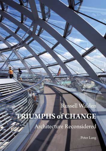 Triumphs Of Change Architecture Reconsidered Russell Walden