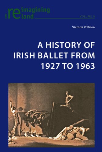 A History Of Irish Ballet From 1927 To 1963 Victoria Obrien