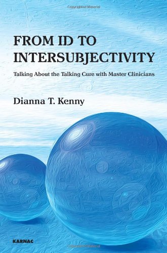 From Id To Intersubjectivity Talking About The Talking Cure With Master Clinicians Dianna T Kenny