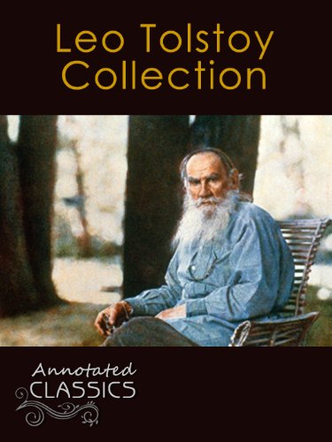 Leo Tolstoy Collection Of 78 Classic Works With Analysis And Historical Background Annotated And Illustrated Leo Tolstoy