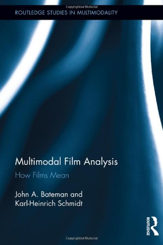 Multimodal Film Analysis How Films Mean 1st Edition John Bateman
