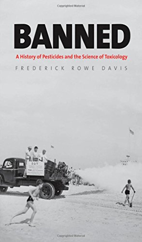 Banned A History Of Pesticides And The Science Of Toxicology Davis Frederick Rowe
