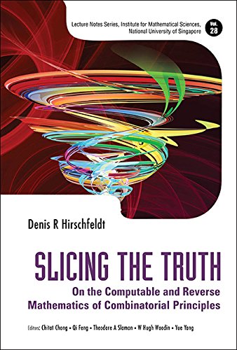 Slicing The Truth On The Computable And Reverse Mathematics Of Combinatorial Principles Denis R Hirschfeldt