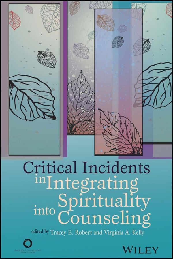Critical Incidents In Integrating Spirituality Into Counseling Tracey E Robert