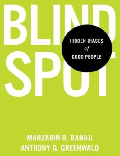 Blindspot Hidden Biases Of Good People Mahzarin R Banaji Anthony G Greenwald