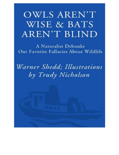 Owls Arent Wise And Bats Arent Blind A Naturalist Debunks Our Favorite Fallacies About Wildlife Trudy Nicholson