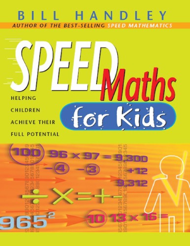 Speed Math For Kids Helping Children Achieve Their Full Potential Bill Handley