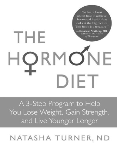The Hormone Diet A 3step Program To Help You Lose Weight Gain Strength And Live Younger Longer Natasha Turner Nd