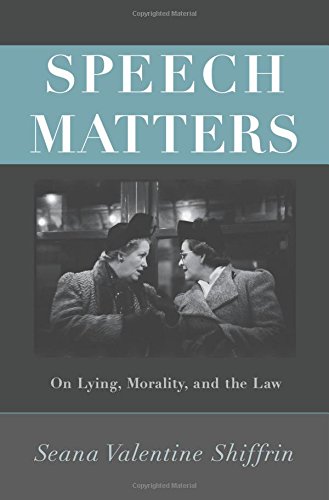 Speech Matters On Lying Morality And The Law Seana Valentine Shiffrin