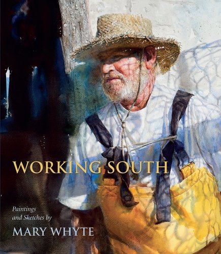 Working South Paintings And Sketches Mary Whyte Martha Severens