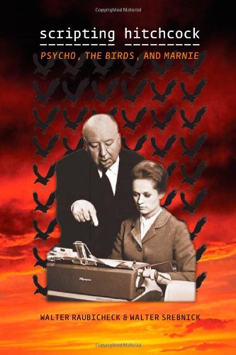 Scripting Hitchcock Psycho The Birds And Marnie 1st Edition Walter Srebnick