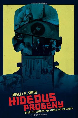 Hideous Progeny Disability Eugenics And Classic Horror Cinema Angela Smith