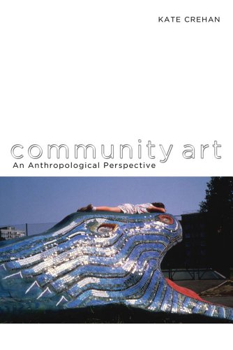 Community Art An Anthropological Perspective Kate Crehan