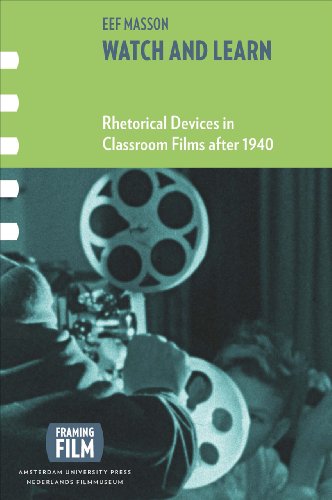Watch And Learn Rhetorical Devices In Classroom Films After 1940 Eef Masson