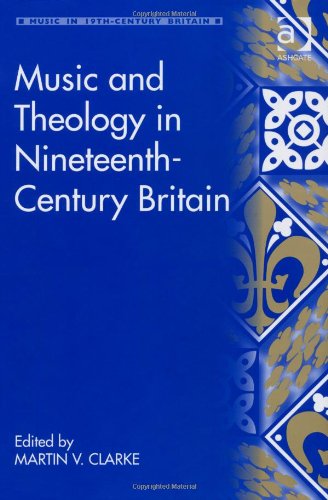 Music And Theology In Nineteenthcentury Britain Martin Clarke