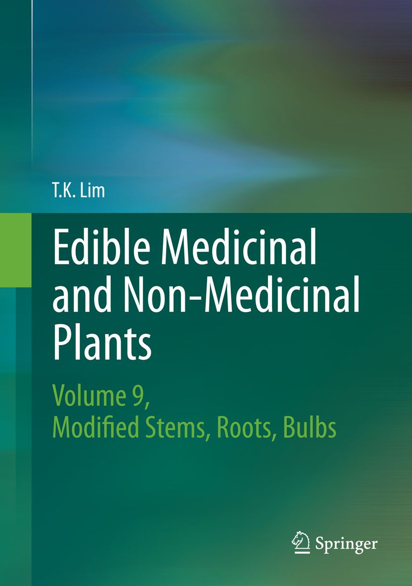 Edible Medicinal And Non Medicinal Plants Volume 9 Modified Stems Roots Bulbs 1st Edition T K Lim Auth
