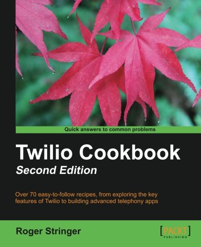 Twilio Cookbook 2nd Edition Roger Stringer