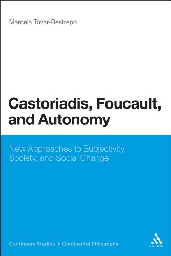 Castoriadis Foucault And Autonomy New Approaches To Subjectivity Society And Social Change Marcela Tovarrestrepo