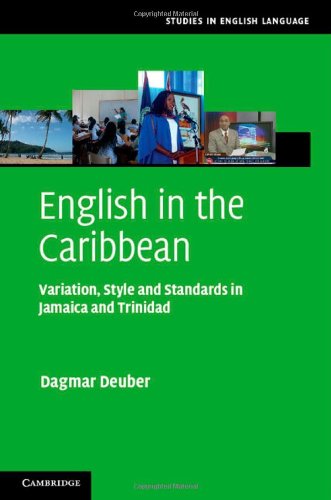 English In The Caribbean Variation Style And Standards In Jamaica And Trinidad Dagmar Deuber