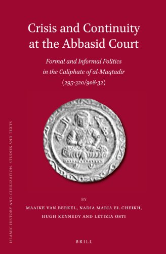 Crisis And Continuity At The Abbasid Court Formal And Informal Politics In The Caliphate Of Almuqtadir 29532090832 Maaike Van Berkel
